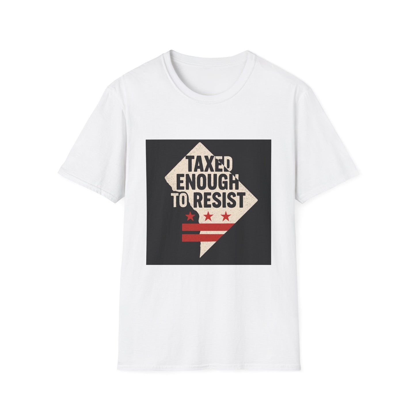 Taxed Enough to Resist T-Shirt, Unisex Tee, Washington D.C. Gift, Protest Apparel, Political Statement Shirt, Casual Wear