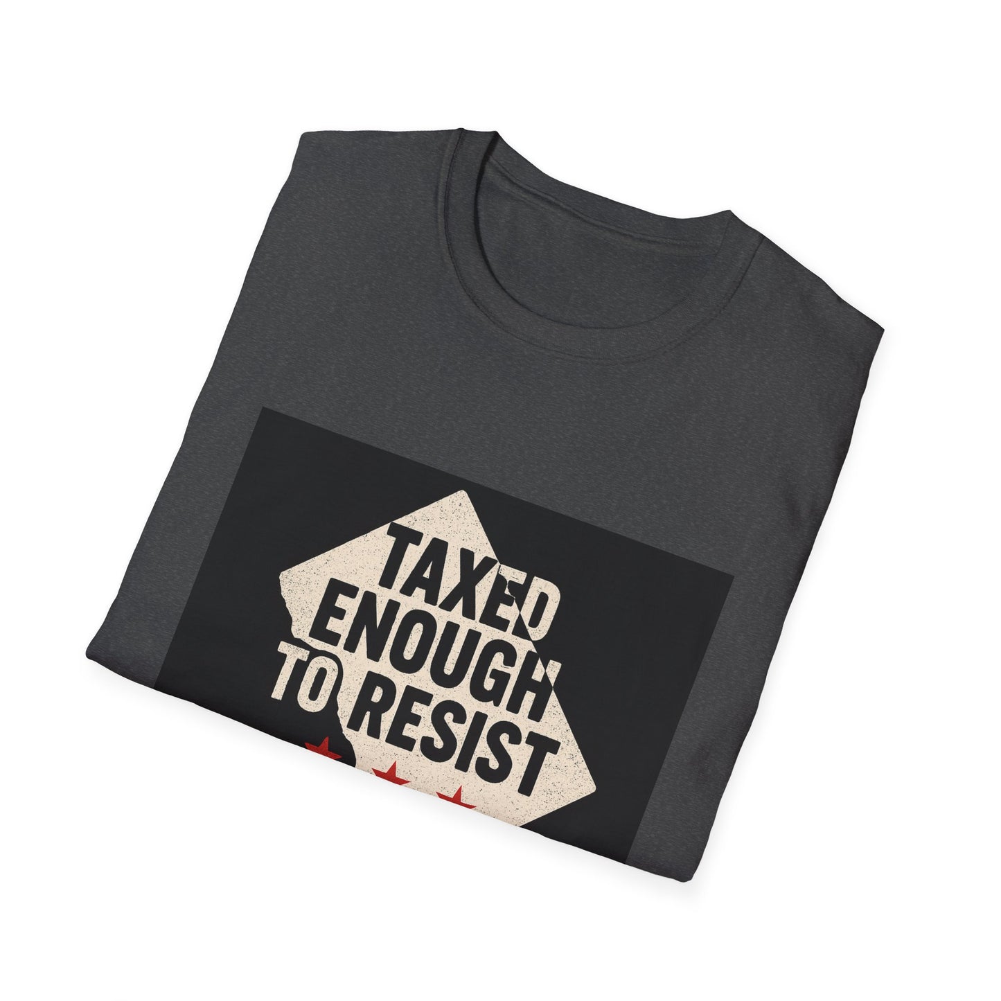 Taxed Enough to Resist T-Shirt, Unisex Tee, Washington D.C. Gift, Protest Apparel, Political Statement Shirt, Casual Wear