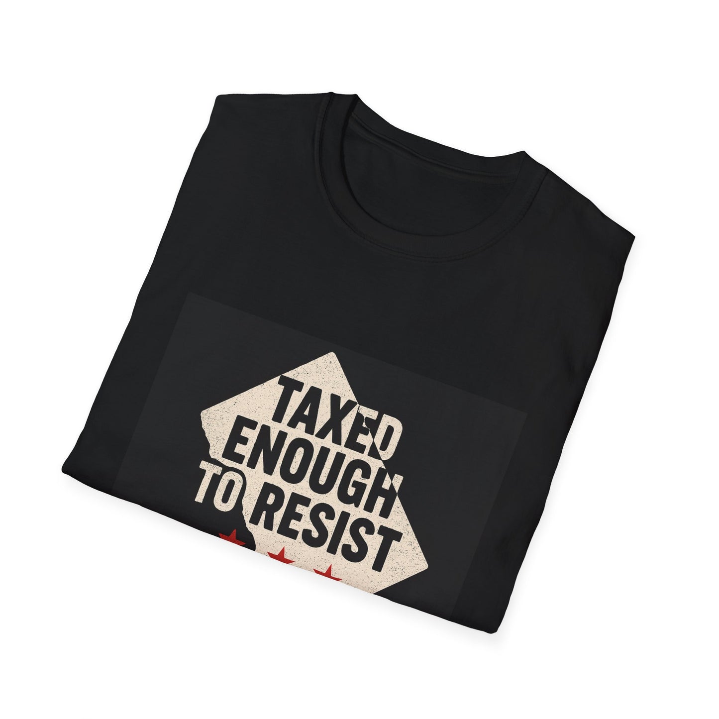 Taxed Enough to Resist T-Shirt, Unisex Tee, Washington D.C. Gift, Protest Apparel, Political Statement Shirt, Casual Wear