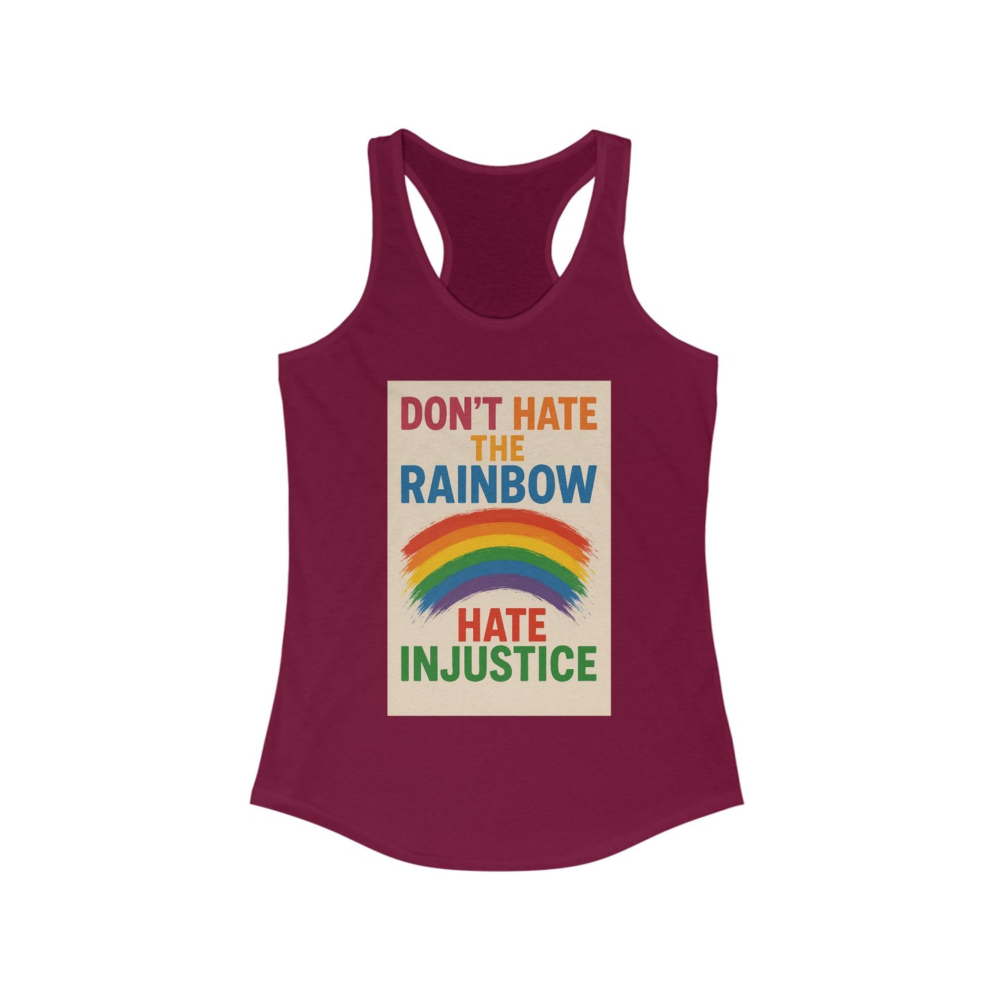 Empowering Women's Racerback Tank - 'Don't Hate the Rainbow, Hate Injustice' - Pride, Activism, Casual Wear, Summer