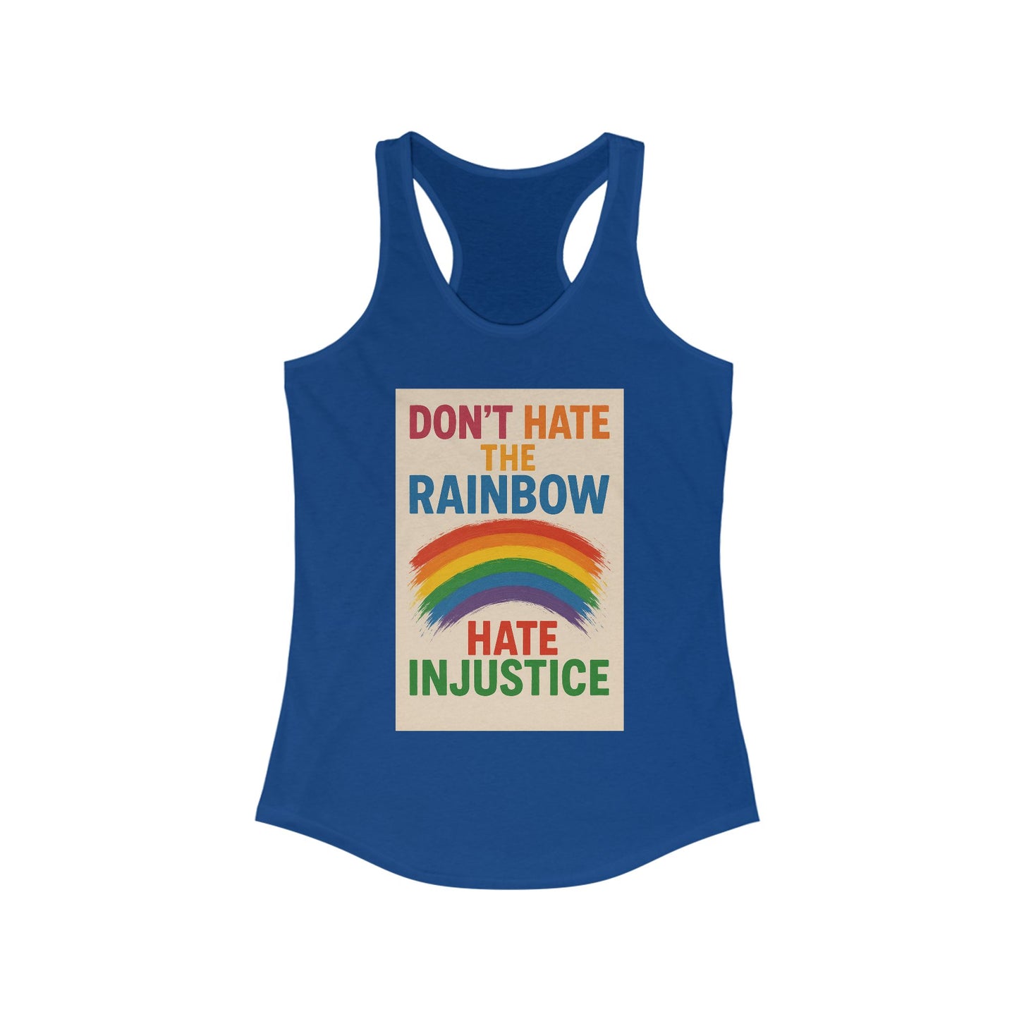 Empowering Women's Racerback Tank - 'Don't Hate the Rainbow, Hate Injustice' - Pride, Activism, Casual Wear, Summer
