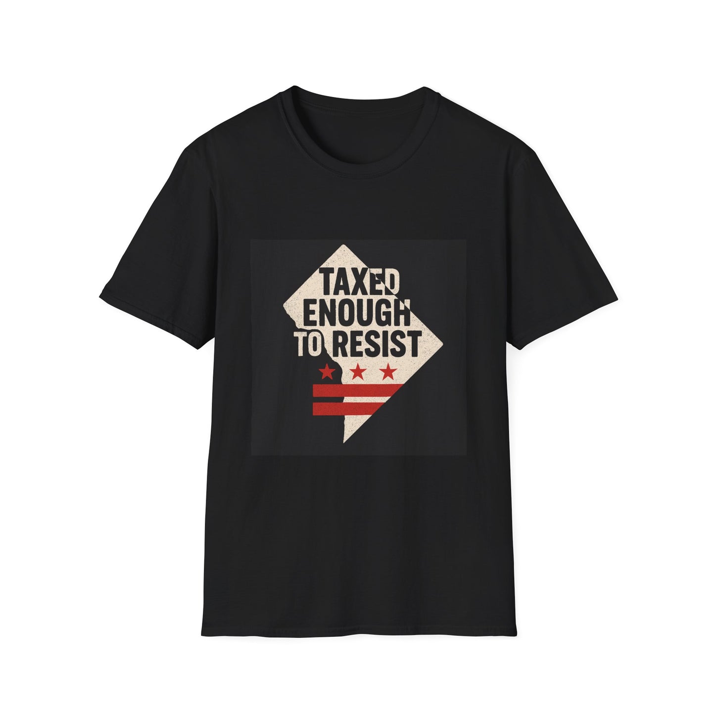 Taxed Enough to Resist T-Shirt, Unisex Tee, Washington D.C. Gift, Protest Apparel, Political Statement Shirt, Casual Wear