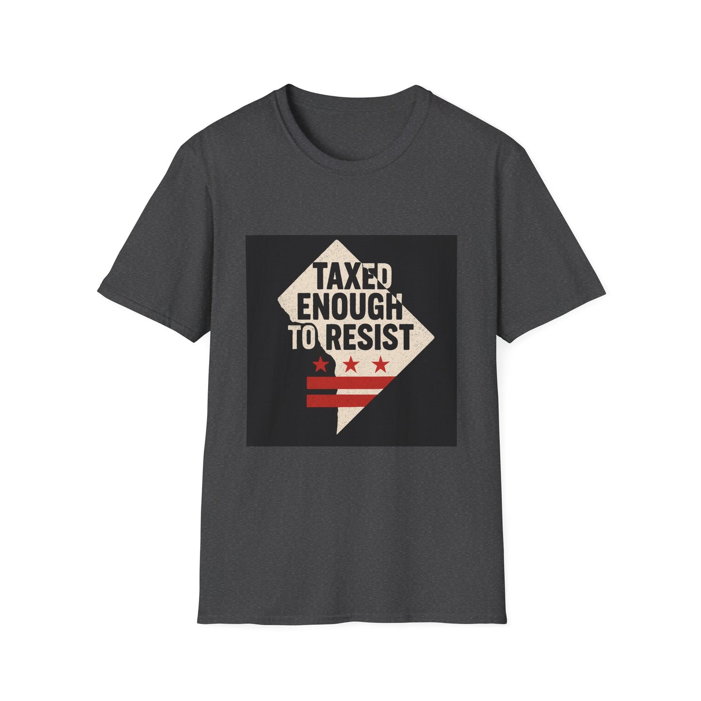 Taxed Enough to Resist T-Shirt, Unisex Tee, Washington D.C. Gift, Protest Apparel, Political Statement Shirt, Casual Wear
