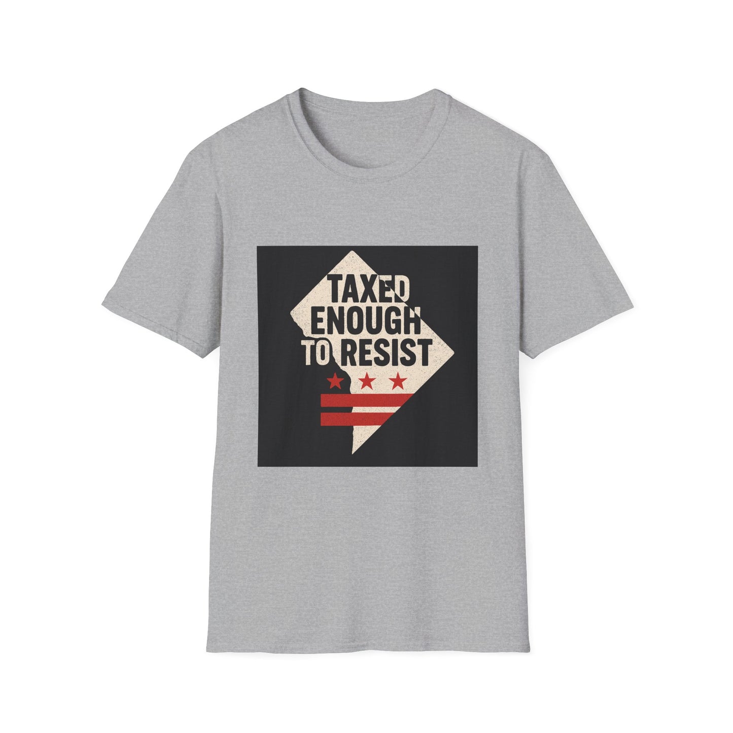 Taxed Enough to Resist T-Shirt, Unisex Tee, Washington D.C. Gift, Protest Apparel, Political Statement Shirt, Casual Wear