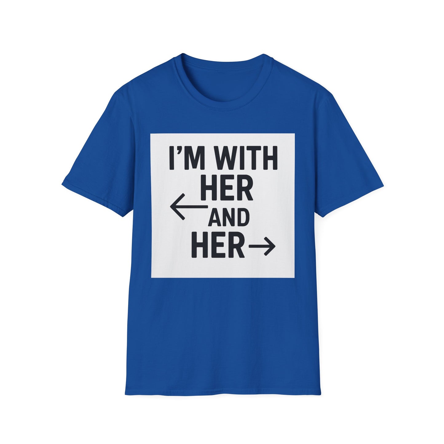 Unisex T-Shirt - 'I'm With Her and Her' - Perfect for Pride, Gift for Friends, Casual Wear, LGBTQ+ Statement Tee, Soft Cotton Top