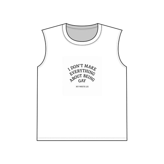 White Lie Series - I Don't Make Everything About Being Gay