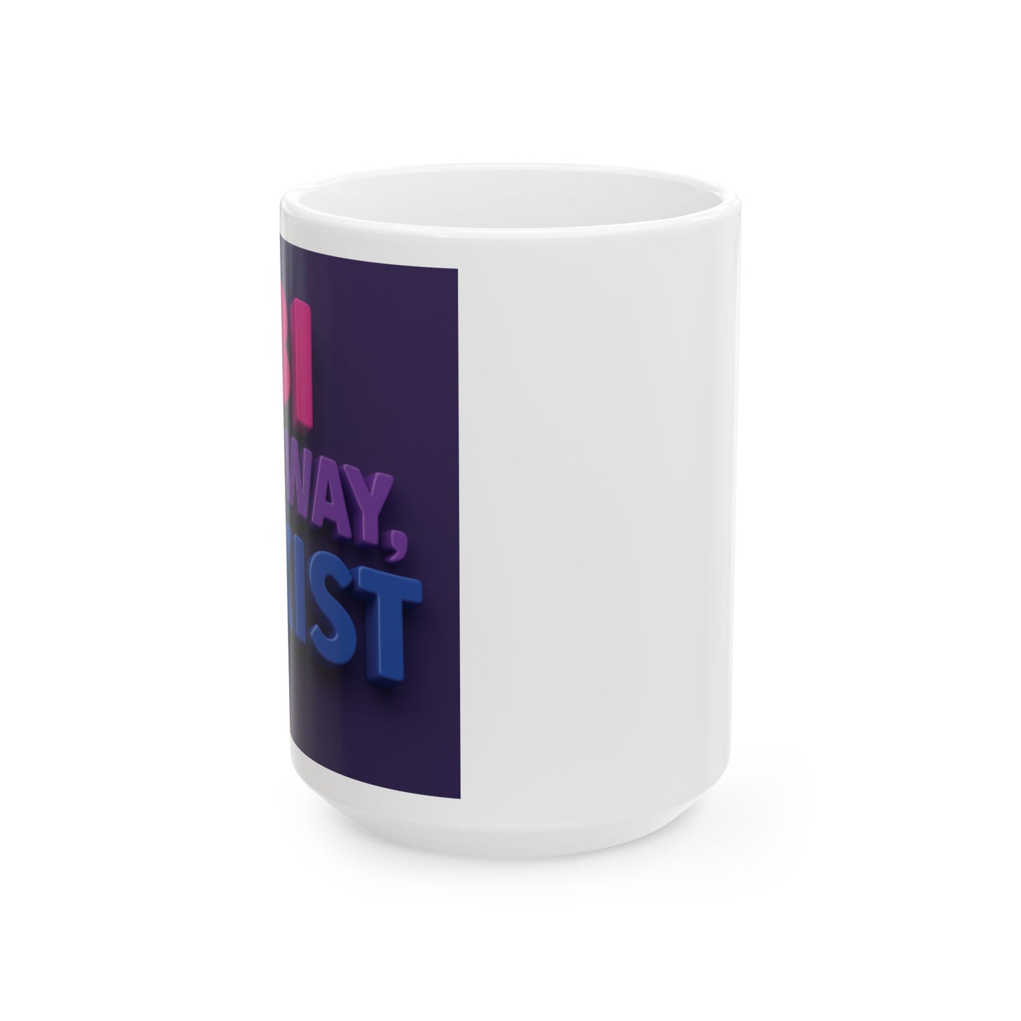 Colorful Inspirational Ceramic Mug - Perfect Gift for Coffee Lovers, Motivational Quote, Bisexuals
