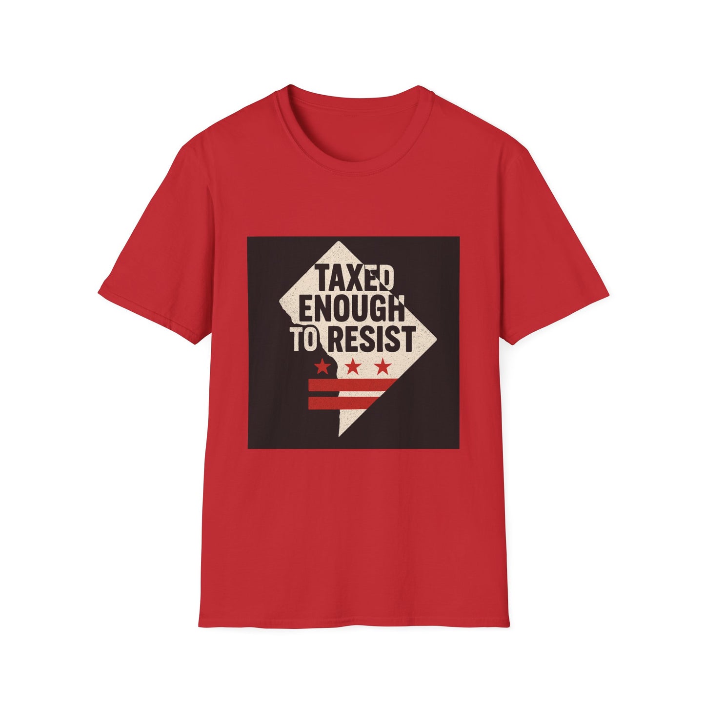 Taxed Enough to Resist T-Shirt, Unisex Tee, Washington D.C. Gift, Protest Apparel, Political Statement Shirt, Casual Wear