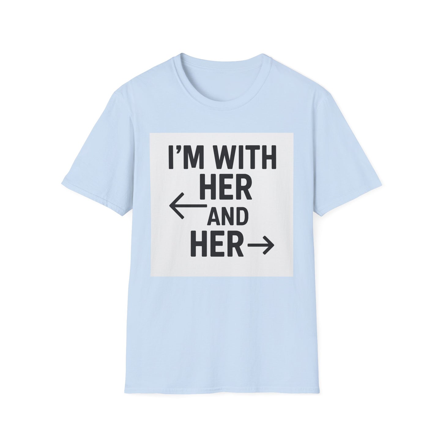Unisex T-Shirt - 'I'm With Her and Her' - Perfect for Pride, Gift for Friends, Casual Wear, LGBTQ+ Statement Tee, Soft Cotton Top