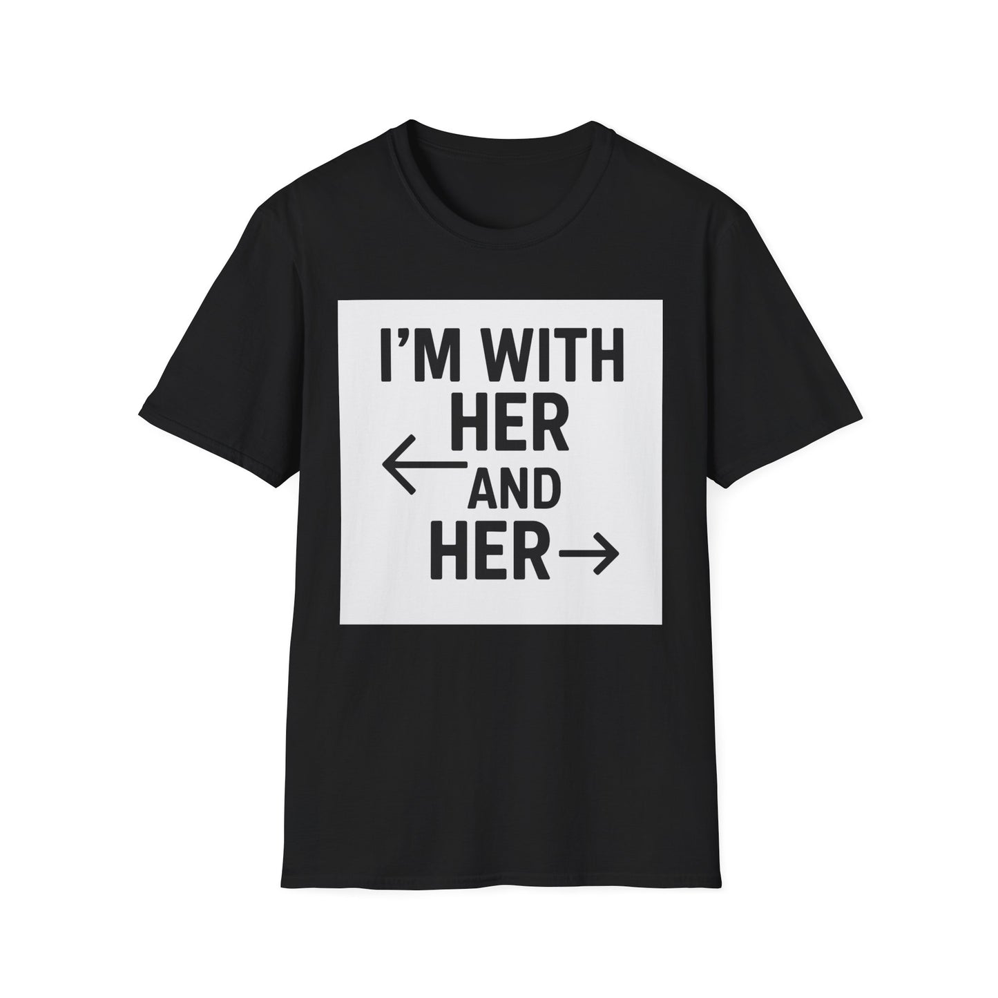 Unisex T-Shirt - 'I'm With Her and Her' - Perfect for Pride, Gift for Friends, Casual Wear, LGBTQ+ Statement Tee, Soft Cotton Top