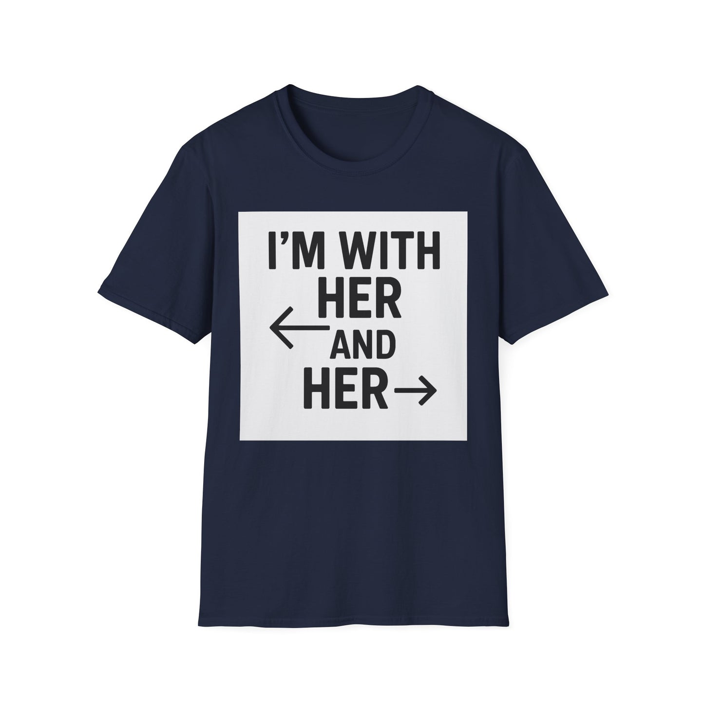 Unisex T-Shirt - 'I'm With Her and Her' - Perfect for Pride, Gift for Friends, Casual Wear, LGBTQ+ Statement Tee, Soft Cotton Top